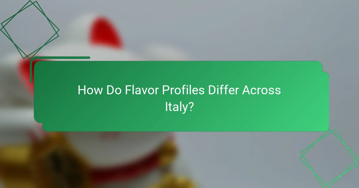 How Do Flavor Profiles Differ Across Italy?