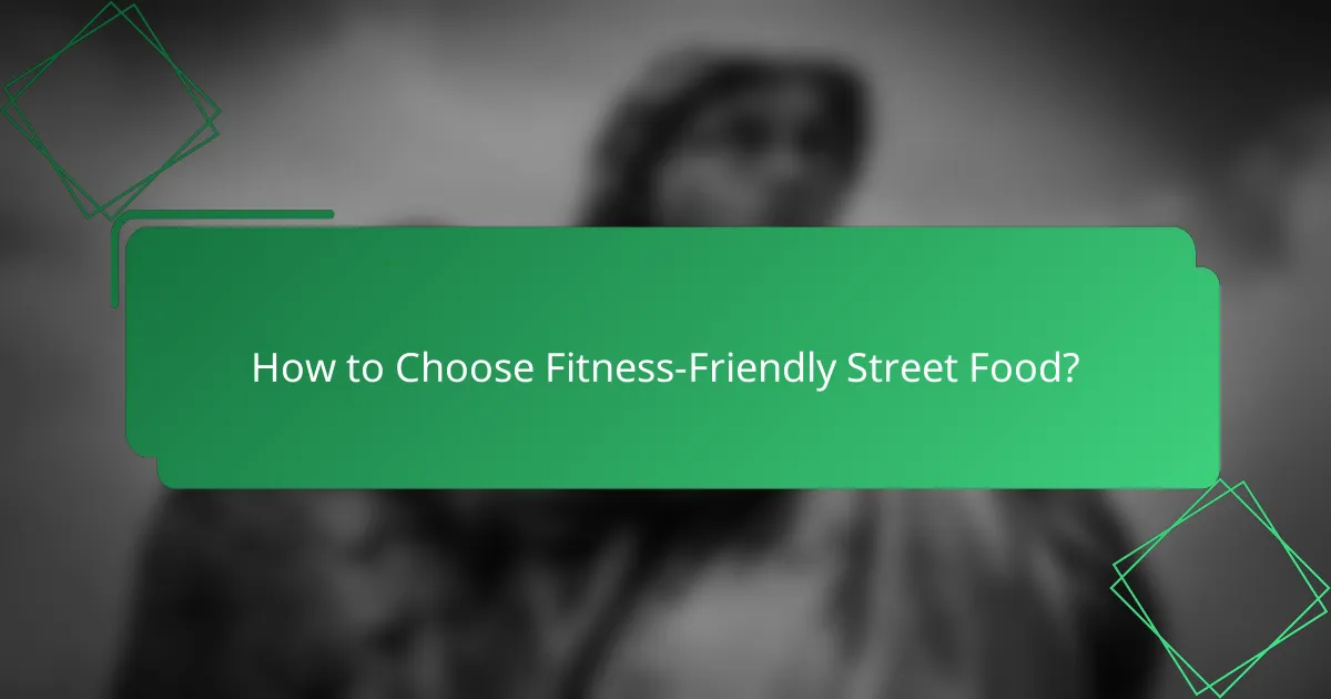 How to Choose Fitness-Friendly Street Food?