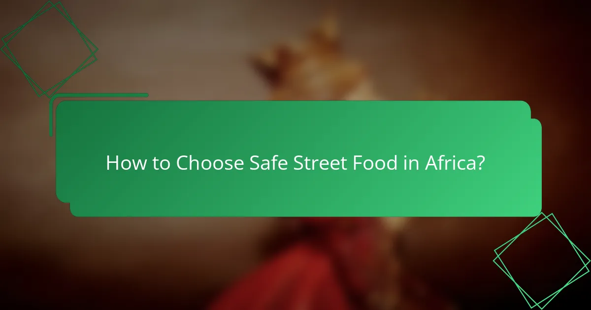 How to Choose Safe Street Food in Africa?