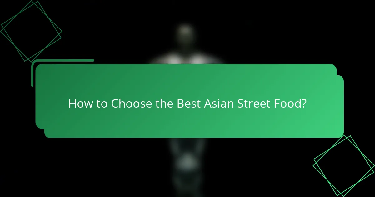 How to Choose the Best Asian Street Food?