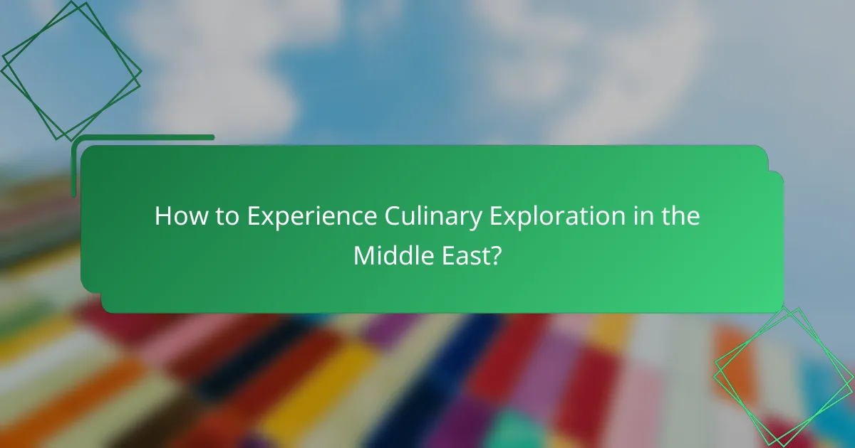 How to Experience Culinary Exploration in the Middle East?