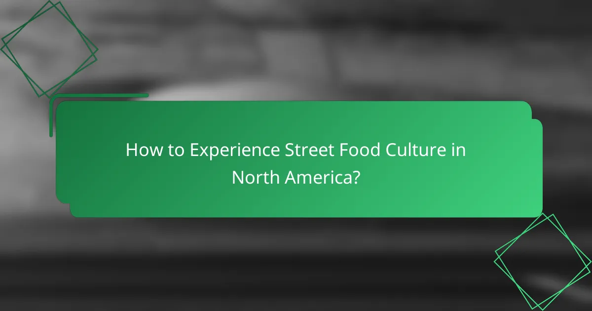 How to Experience Street Food Culture in North America?