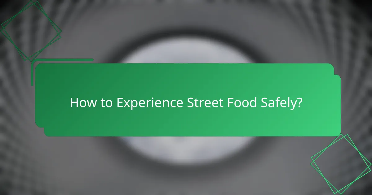How to Experience Street Food Safely?
