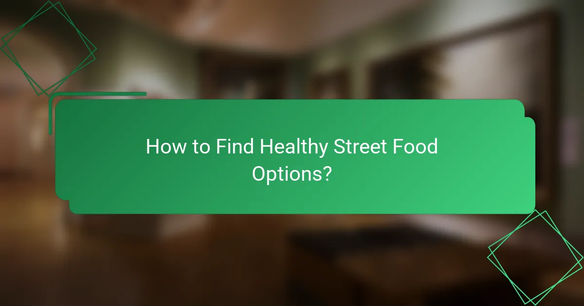How to Find Healthy Street Food Options?