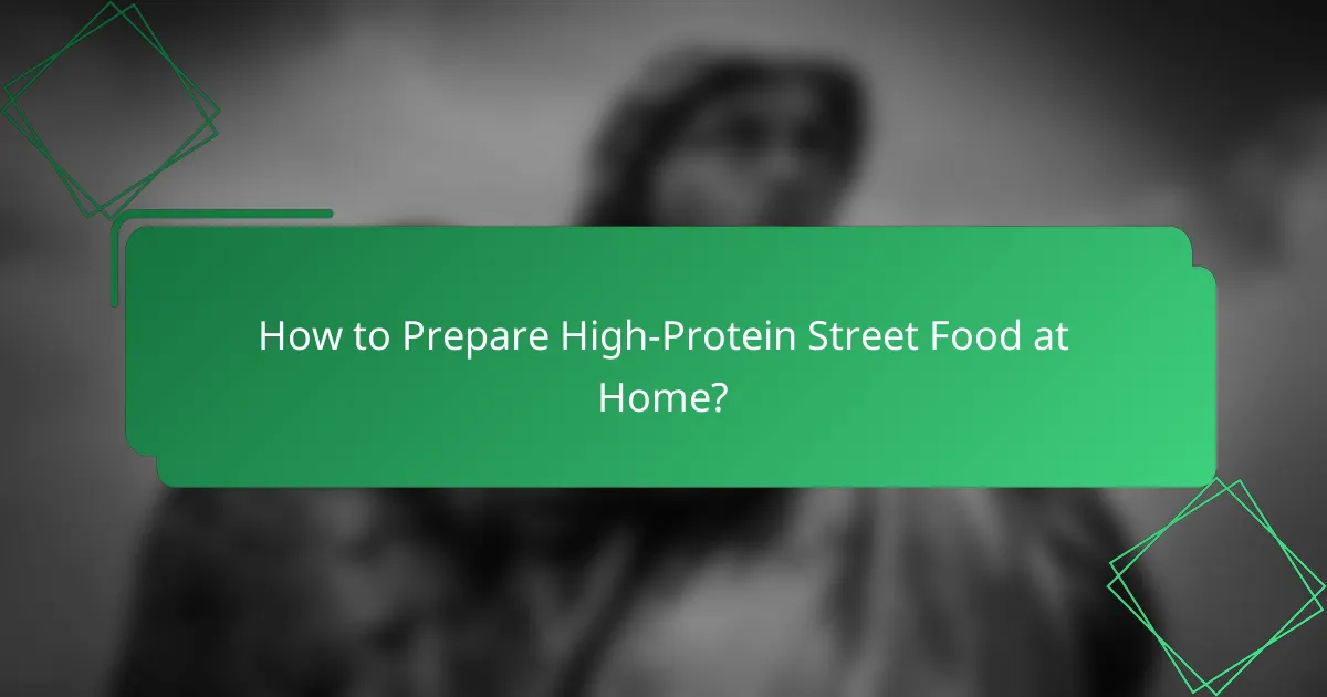 How to Prepare High-Protein Street Food at Home?
