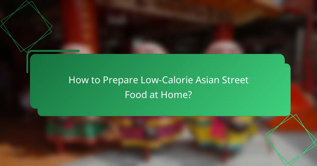 How to Prepare Low-Calorie Asian Street Food at Home?