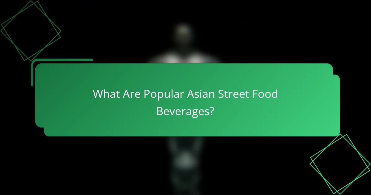 What Are Popular Asian Street Food Beverages?
