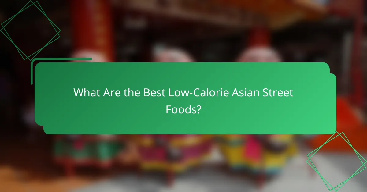 What Are the Best Low-Calorie Asian Street Foods?