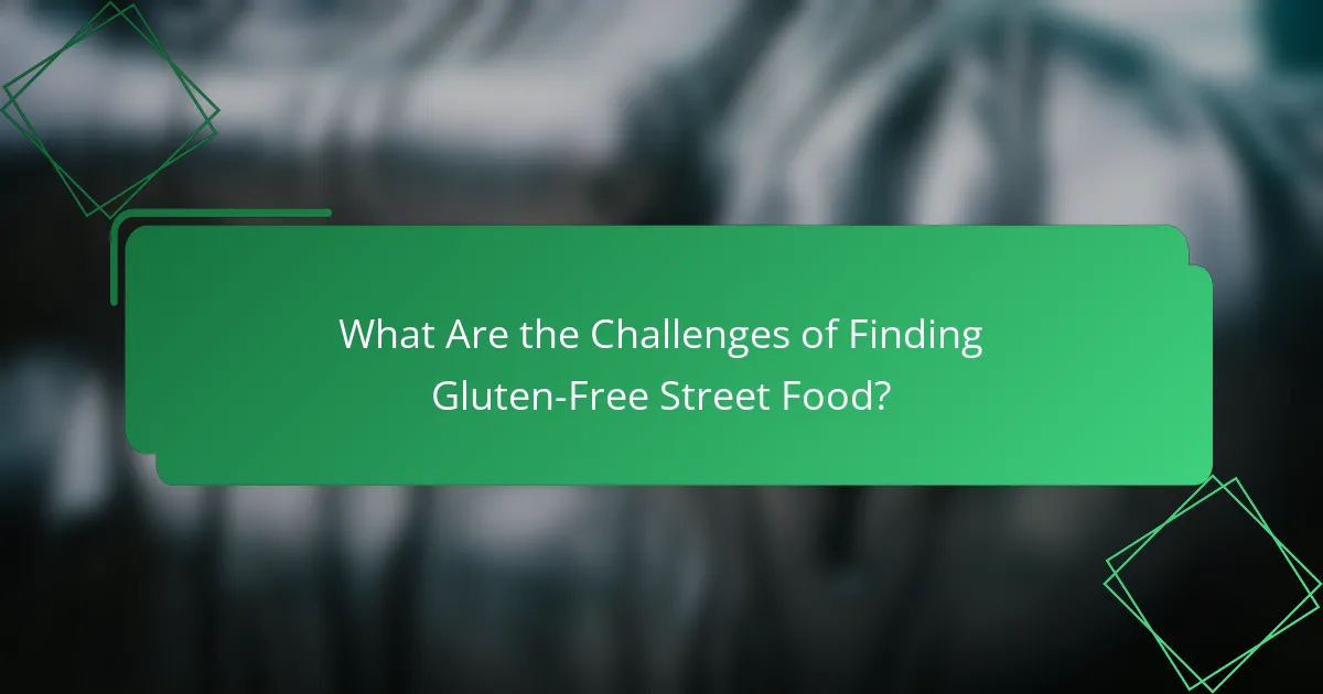 What Are the Challenges of Finding Gluten-Free Street Food?