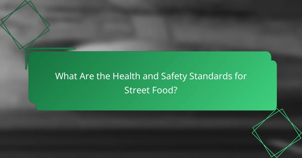 What Are the Health and Safety Standards for Street Food?