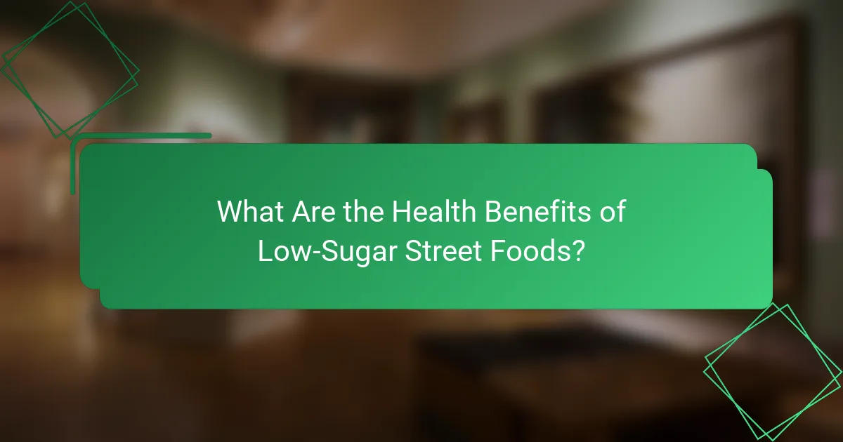 What Are the Health Benefits of Low-Sugar Street Foods?