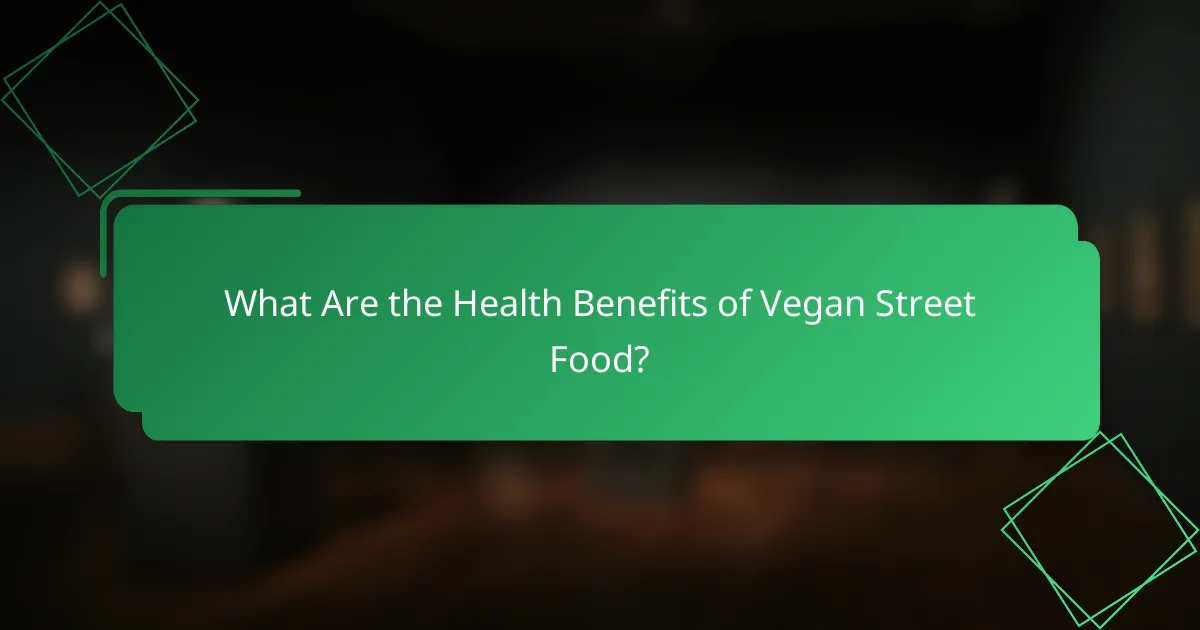 What Are the Health Benefits of Vegan Street Food?