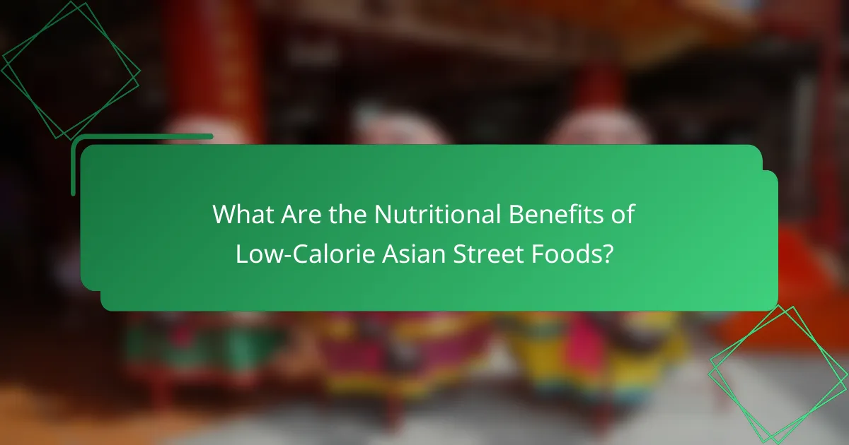 What Are the Nutritional Benefits of Low-Calorie Asian Street Foods?