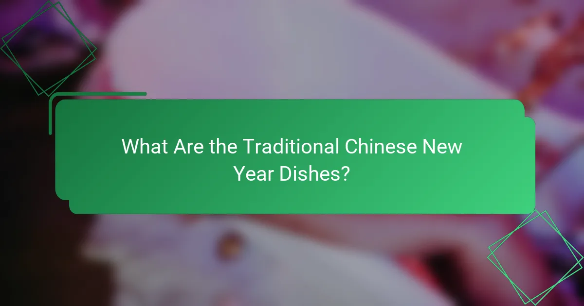 What Are the Traditional Chinese New Year Dishes?