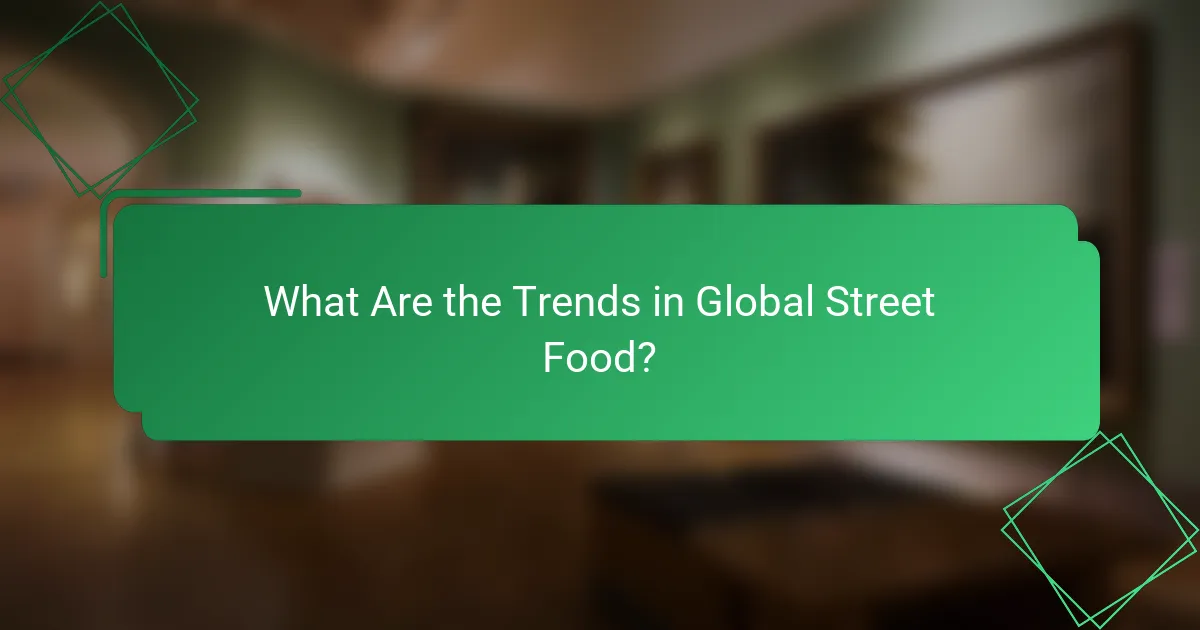 What Are the Trends in Global Street Food?