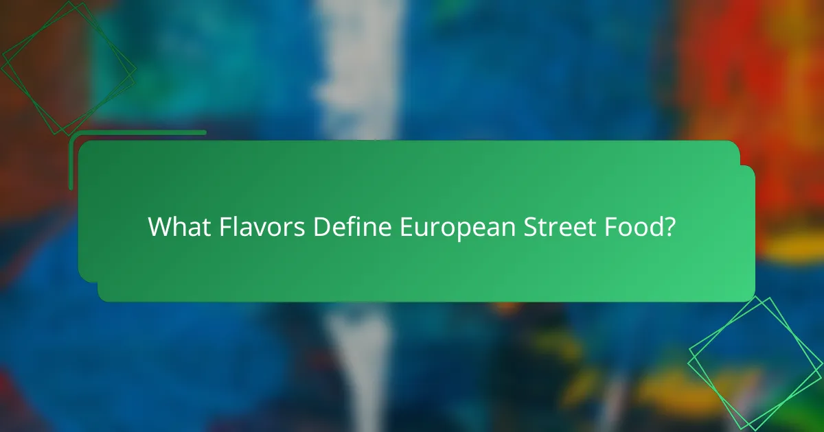 What Flavors Define European Street Food?