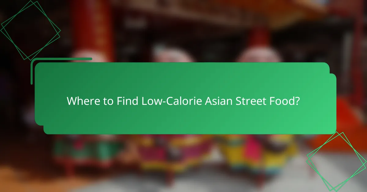 Where to Find Low-Calorie Asian Street Food?