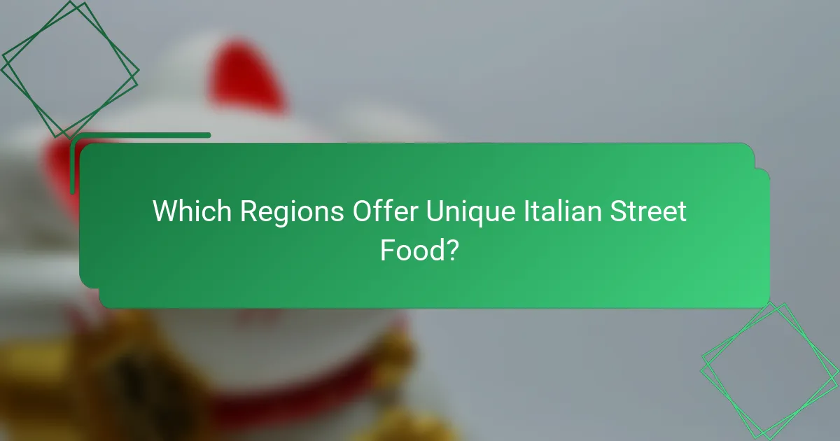Which Regions Offer Unique Italian Street Food?